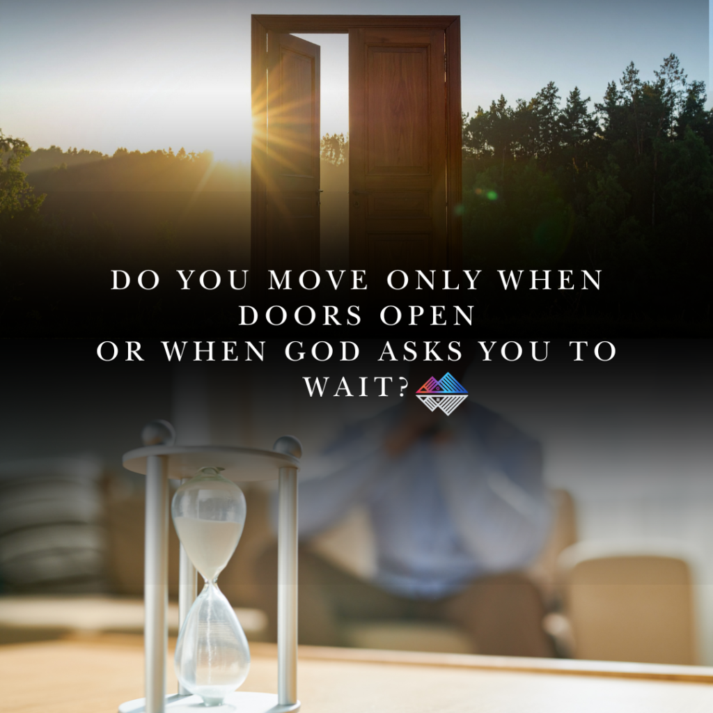 Do you move only when doors open—or when God asks you to wait? Ch. 15